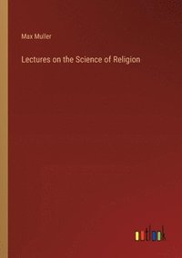 bokomslag Lectures on the Science of Religion
