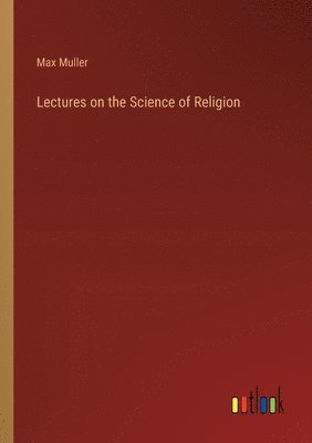 bokomslag Lectures on the Science of Religion