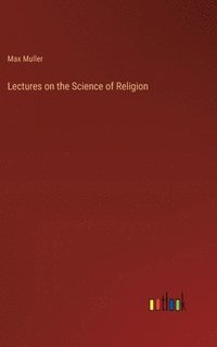 bokomslag Lectures on the Science of Religion