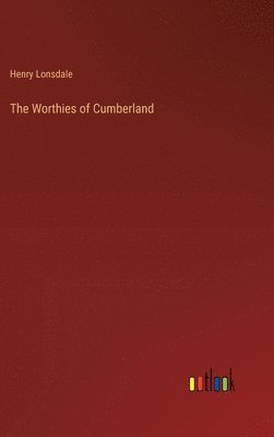 Henry Lonsdale - Worthies of Cumberland, Inbunden