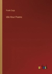 bokomslag Idle Hour Poems