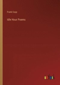 bokomslag Idle Hour Poems