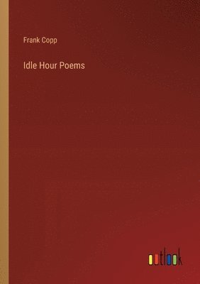 bokomslag Idle Hour Poems