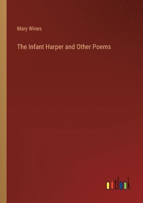 bokomslag The Infant Harper and Other Poems