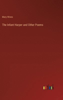 The Infant Harper and Other Poems 1