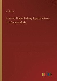 bokomslag Iron and Timber Railway Superstructures, and General Works