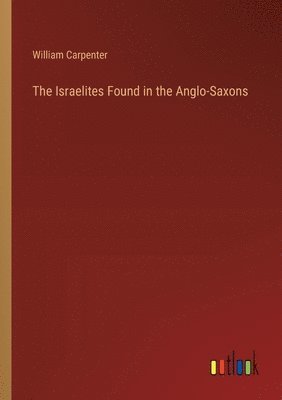 bokomslag The Israelites Found in the Anglo-Saxons