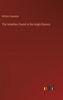 bokomslag The Israelites Found in the Anglo-Saxons