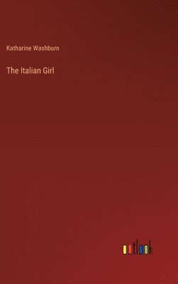 Katharine Washburn - Italian Girl, Inbunden