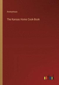 bokomslag Kansas Home Cook-Book