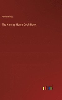 bokomslag Kansas Home Cook-Book