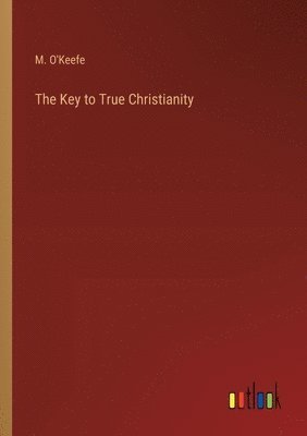 bokomslag The Key to True Christianity