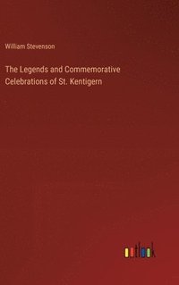 bokomslag The Legends and Commemorative Celebrations of St. Kentigern