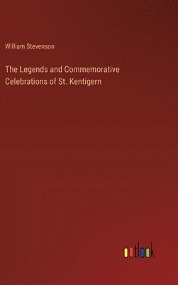 bokomslag The Legends and Commemorative Celebrations of St. Kentigern