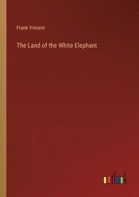 bokomslag The Land of the White Elephant