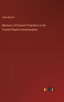 Memoirs of Eminent Preachers in the Freewill Baptist Denomination 1