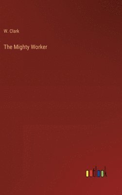 The Mighty Worker 1