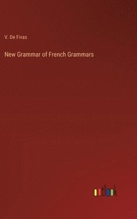 bokomslag New Grammar of French Grammars