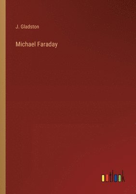 J Gladston, J. Gladston - Michael Faraday, Häftad