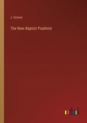 J Graves, J. Graves - New Baptist Psalmist, Häftad