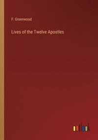 bokomslag Lives of the Twelve Apostles