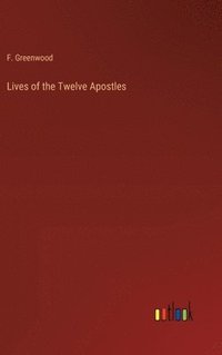 bokomslag Lives of the Twelve Apostles
