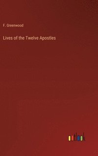 bokomslag Lives of the Twelve Apostles