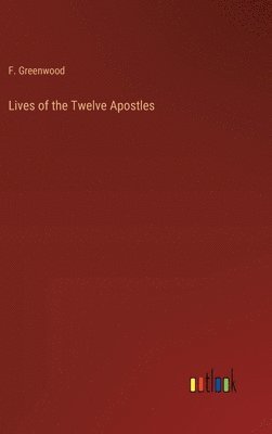 bokomslag Lives of the Twelve Apostles