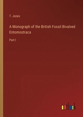 A Monograph of the British Fossil Bivalved Entomostraca 1