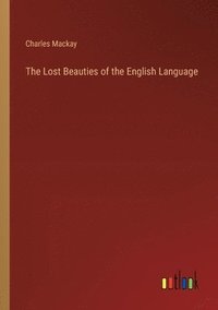 bokomslag The Lost Beauties of the English Language