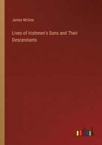 bokomslag Lives of Irishmen's Sons and Their Descendants