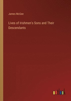 James McGee, James Mcgee - Lives of Irishmen's Sons and Their Descendants, Häftad