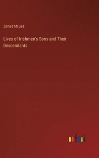 bokomslag Lives of Irishmen's Sons and Their Descendants