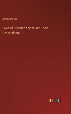 bokomslag Lives of Irishmen's Sons and Their Descendants