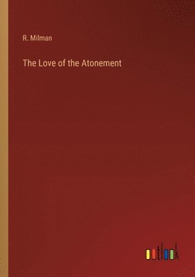 bokomslag The Love of the Atonement