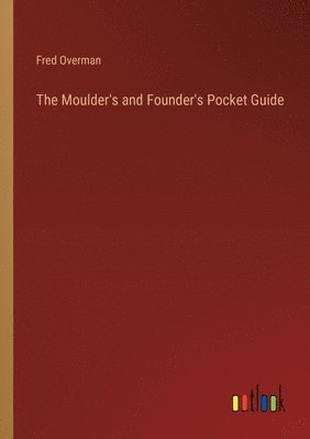 bokomslag The Moulder's and Founder's Pocket Guide