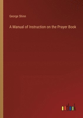 bokomslag A Manual of Instruction on the Prayer Book