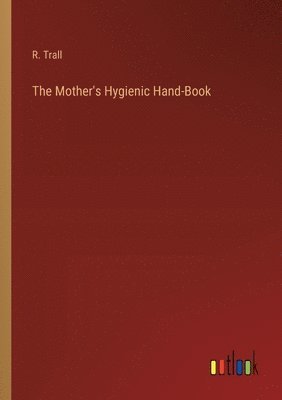 Mother's Hygienic Hand-Book