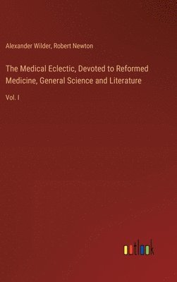 Medical Eclectic, Devoted to Reformed Medicine, General Science and Literature