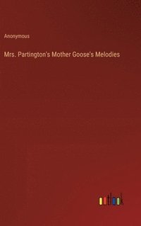 bokomslag Mrs. Partington's Mother Goose's Melodies