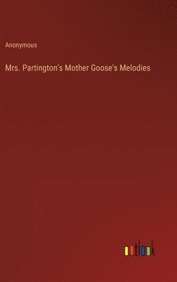 bokomslag Mrs. Partington's Mother Goose's Melodies