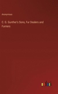 bokomslag C. G. Gunther's Sons, Fur Dealers and Furriers