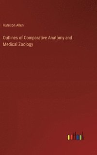 bokomslag Outlines of Comparative Anatomy and Medical Zoology