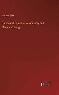 bokomslag Outlines of Comparative Anatomy and Medical Zoology