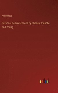 bokomslag Personal Reminiscences by Chorley, Planche, and Young