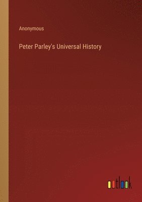 bokomslag Peter Parley's Universal History
