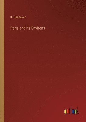 Paris and Its Environs 1