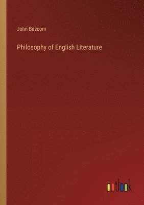 John BASCOM, John Bascom - Philosophy of English Literature, Häftad