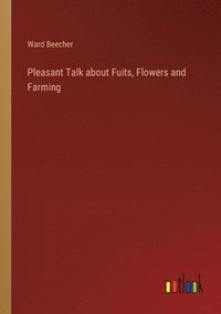 bokomslag Pleasant Talk about Fuits, Flowers and Farming