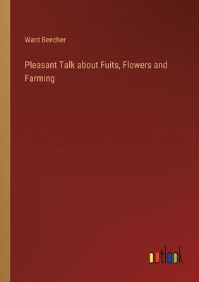 bokomslag Pleasant Talk about Fuits, Flowers and Farming